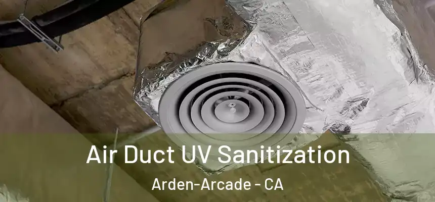  Air Duct UV Sanitization Arden-Arcade - CA