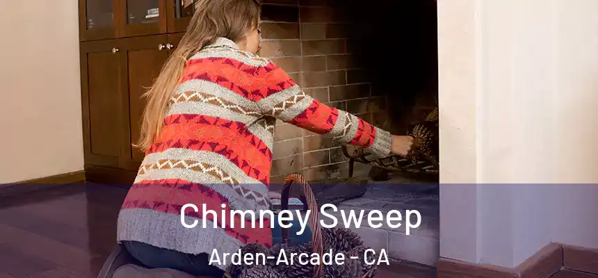 Chimney Sweep Arden-Arcade - CA