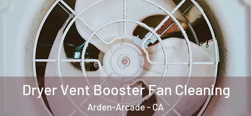  Dryer Vent Booster Fan Cleaning Arden-Arcade - CA