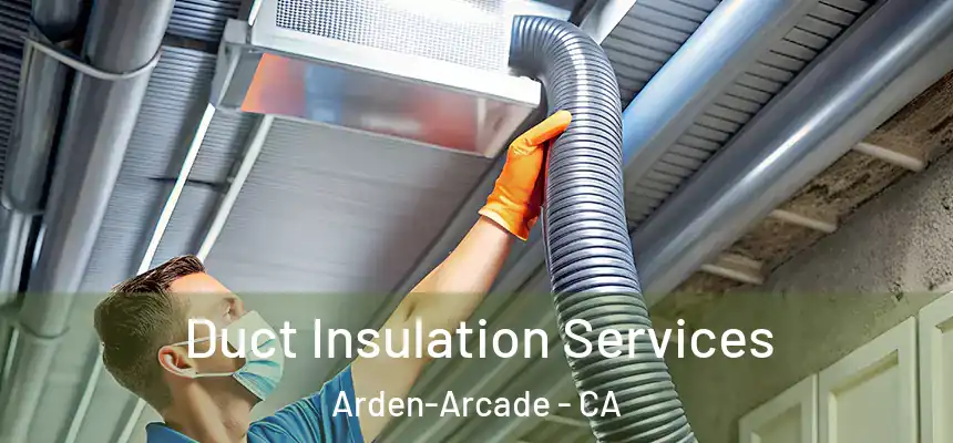 Duct Insulation Services Arden-Arcade - CA