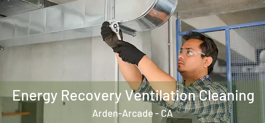  Energy Recovery Ventilation Cleaning Arden-Arcade - CA