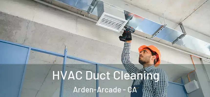  HVAC Duct Cleaning Arden-Arcade - CA