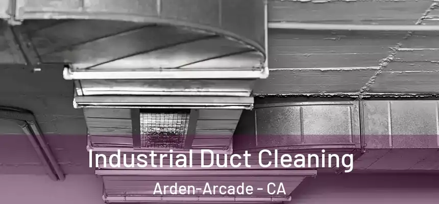  Industrial Duct Cleaning Arden-Arcade - CA
