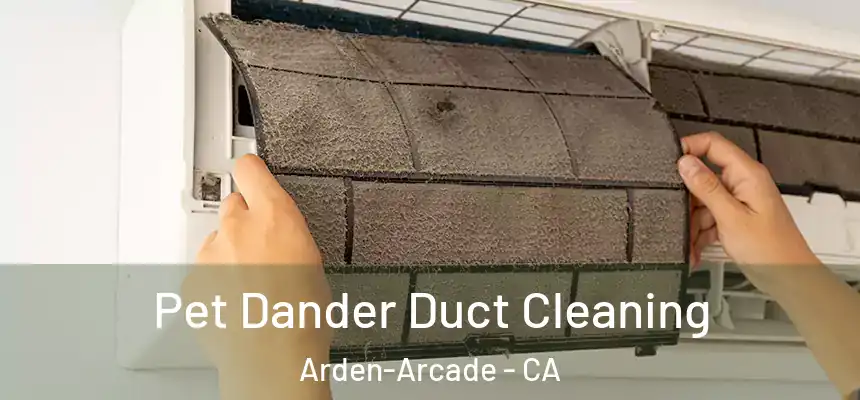  Pet Dander Duct Cleaning Arden-Arcade - CA