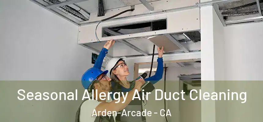  Seasonal Allergy Air Duct Cleaning Arden-Arcade - CA